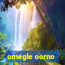 omegle oorno